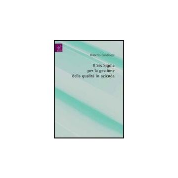 Il Six Sigma Per La Gestione Della Qualita' In Azienda  - Candiotto Roberto - Aracne - 9788854819788