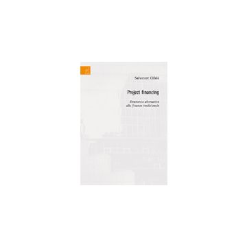 Project Financing. Strumento Alternativo Alla Finanza Tradizionale - Cifala' Salvatore - Aracne - 9788854819795