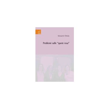 Problemi Sulle «quote Rosa» - Chiola Giovanni - Aracne - 9788854820593