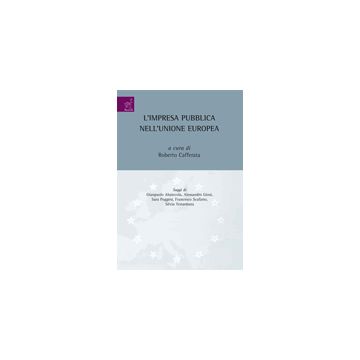 L' Impresa Pubblica Nell'unione Europea  - Cafferata Roberto - Aracne - 9788854821101