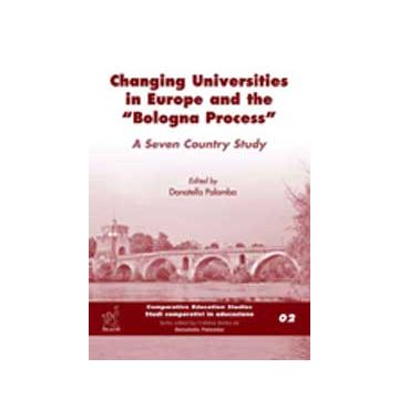 Changing Universities In Europe And The «bologna Process». A Seven Country Study - Palomba D.  - Aracne - 9788854821354