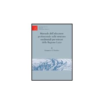 Manuale Dell'educazione Professionale Nelle Strutture Residenziali Per Minori  Della Regione Lazio - D'onofrio Ermanno - Aracne - 9788854821415