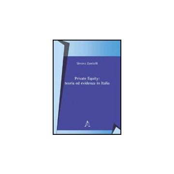 Private Equity. Teoria Ed Evidenza In Italia - Zambelli Simona - Aracne - 9788854822306