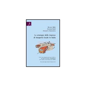 Le Strategie Delle Imprese Di Trasporto Locale In Italia  - Botti Antonio; Benedetto Antonella; Mele Renato - Aracne - 9788854822375