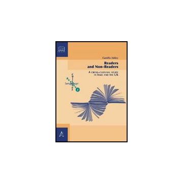 Readers And Non-readers. A Cross-cultural Study In Italy And The Uk - Addey Camilla - Aracne - 9788854822566