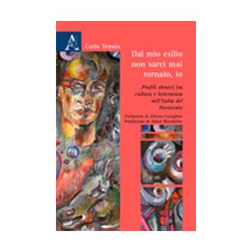 Dal Mio Esilio Non Sarei Mai Tornato, Io. Profili Ebraici Tra Cultura E  Letteratura Nell'italia Del Novecento - Tenuta Carlo - Aracne - 9788854823761