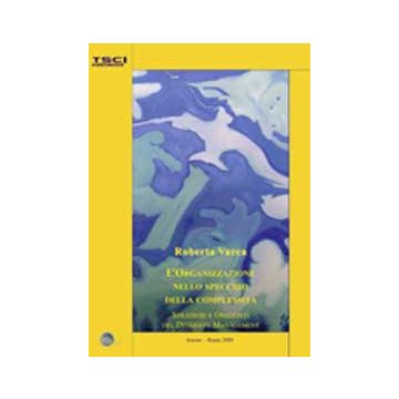 L' Organizzazione Nello Specchio Della Complessita'. Strategie E Orizzonti Del  Diversity Management  - Vacca Roberta - Aracne - 9788854823860