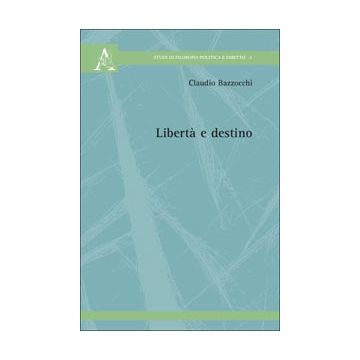 Liberta' E Destino - Bazzocchi Claudio - Aracne - 9788854823945