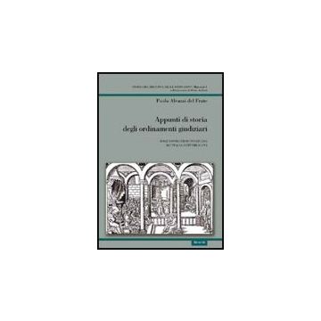 Appunti Di Storia Degli Ordinamenti Giudiziari. Dall'assolutismo Francese  All'italia Repubblicana - Alvazzi Del Frate Paolo - Aracne - 9788854824201