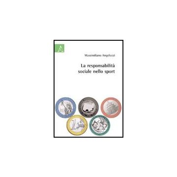 La Responsabilita' Sociale Nello Sport  - Angelucci Massimiliano - Aracne - 9788854825383