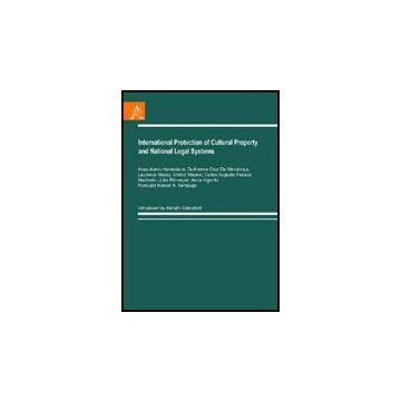 International Protection Of Cultural Property And National Legal Systems - Vigorito A.  - Aracne - 9788854825765