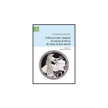 Profili Strutturali E Funzionali Nel Processo Di Riforma Del Settore Dei Beni  Culturali - Riccardo Ida I. - Aracne - 9788854826403