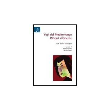 Voci Dal Mediterraneo. Riflessi D'oriente. Atti Della Rassegna - Duranti A. ; Tuveri M.  - Aracne - 9788854827059