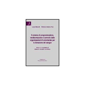 Il Sistema Di Programmazione, Rendicontazione E Controllo Delle Organizzazioni Di  Volontariato Per La Donazione Del Sangue...  - Berardi L. ; Rea M. A.  - Aracne - 9788854827936