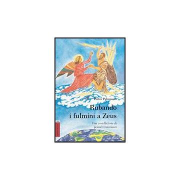 Rubando I Fulmini A Zeus. Una Costellazione Di Pensieri Internauti - Palmisano Pietro - Aracne - 9788854828926