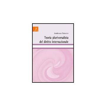 Teoria Pluriversalista Del Diritto Internazionale - Teixeira Anderson V. - Aracne - 9788854829138