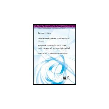 Proprieta' E Controllo: Dual Class, Patti Parasociali E Gruppi Piramidali.  Un'analisi Sulle Societa' Italiane Quotate In Borsa - Intrisano Carmelo - Aracne - 9788854829268