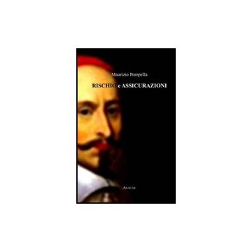 Rischio E Assicurazioni - Pompella Maurizio - Aracne - 9788854829428