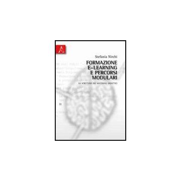 Formazione, E-learning E Percorsi Modulari. La Scrittura Dei Materiali Didattici - Nirchi Stefania - Aracne - 9788854829657