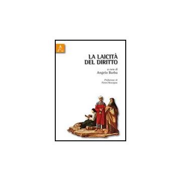 La Laicita' Del Diritto  - Rescigno Pietro; Bellini Piero; Caggia Fausto; Barba A.  - Aracne - 9788854830141