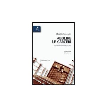 Abolire Le Carceri. Un'idea Dalla Mesopotamia - Saporetti Claudio - Aracne - 9788854830523