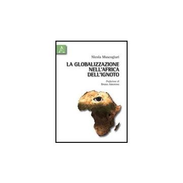 La Globalizzazione Nell'africa Dell'ignoto  - Muscogiuri Nicola - Aracne - 9788854830882