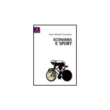 Economia E Sport - Ciarrapico Anna M. - Aracne - 9788854830943