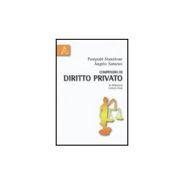 Compendio Di Diritto Privato. In Appendice Codice Civile - Stanzione Pasquale; Saturno Angelo - Aracne - 9788854831377
