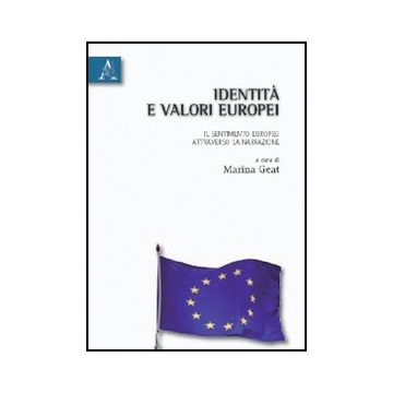 Identita' E Valori Europei. Il Sentimento Europeo Attraverso La Narrazione. Ediz Italiana E Francese - Geat Marina - Aracne - 9788854831995