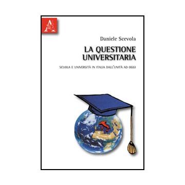 La Questione Universitaria  - Scevola Daniele - Aracne - 9788854833999