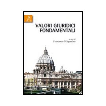 Valori Giuridici Fondamentali - D'agostino Francesco - Aracne - 9788854834378