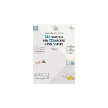 Matematica Per Conoscere E Sapere - Dapueto C.  - Aracne - 9788854834620