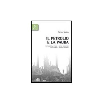 Il Petrolio E La Paura. Popolazioni, Spazio E Altra Economia Nelle Aree A Rischio  Siciliane  - Saitta Pietro - Aracne - 9788854834637