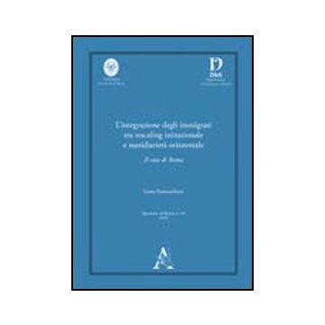 L' Integrazione Degli Immigrati Tra Rescaling Istituzionale E Sussidiarieta'  Orizzontale. Il Caso Di Roma  - Franceschetti Laura - Aracne - 9788854835320