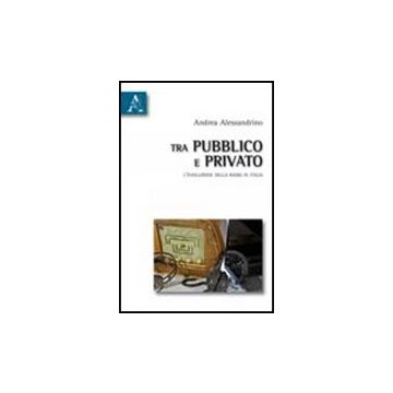 Tra Pubblico E Privato. L'evoluzione Della Radio In Italia - Alessandrino Andrea - Aracne - 9788854835436