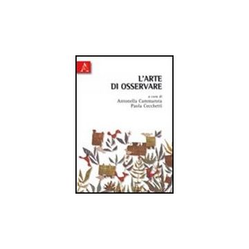 L' Arte Di Osservare  - Cammarota A. ; Cecchetti P.  - Aracne - 9788854835498