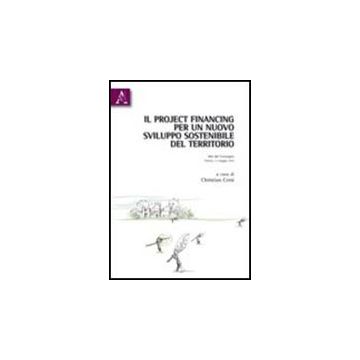 Il Project Financing Per Un Nuovo Sviluppo Sostenibile Del Territorio  - Corsi Christian - Aracne - 9788854836273