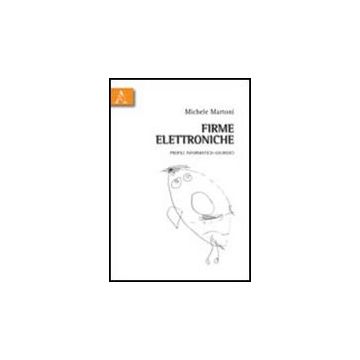 Firme Elettroniche. Profili Informatico-giuridici - Martoni Michele - Aracne - 9788854836525