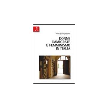 Donne Immigrate E Femminismo In Italia - Pojmann Wendy - Aracne - 9788854836617