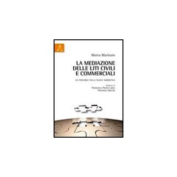 La Mediazione Delle Liti Civili E Commerciali. Un Percorso Nella Nuova Normativa   - Marinaro Marco - Aracne - 9788854837034