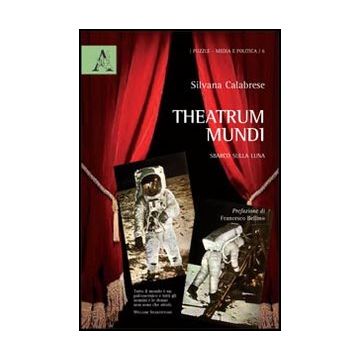 Theatrum Mundi. Sbarco Sulla Luna - Calabrese Silvana - Aracne - 9788854837645