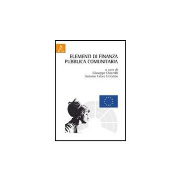 Elementi Di Finanza Pubblica Comunitaria - Chiarelli G. ; Uricchio A. F.  - Aracne - 9788854838970