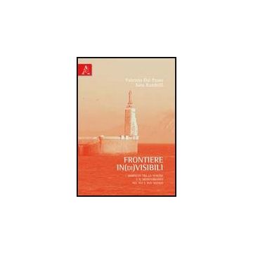 Frontiere in(di)visibili. I moriscos tra la Spagna e il Mediterraneo nel XVI e XVII secolo - Dal Passo Fabrizio; Randolfi Sara - Aracne - 9788854839298