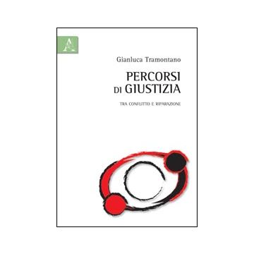 Percorsi Di Giustizia. Tra Conflitto E Riparazione - Tramontano Gianluca - Aracne - 9788854839533