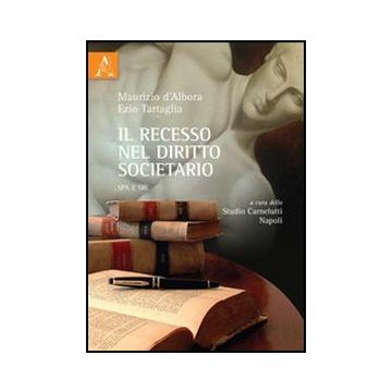 Il Recesso Nel Diritto Societario Spa E Srl  - D'albora Maurizio; Tartaglia Ezio - Aracne - 9788854839717
