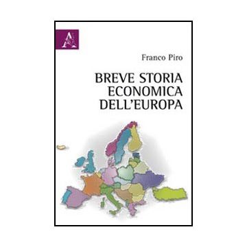 Breve Storia Economica Dell'europa - Piro Francesco - Aracne - 9788854839892