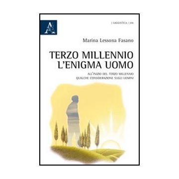 Terzo Millennio. L'enigma Uomo. All'inizio Del Terzo Millennio Qualche  Considerazione Sugli Uomini - Lessona Fasano Marina - Aracne - 9788854840010