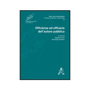 Nova Juris Interpretatio In Hodierna Gentium Communione Efficienza Ed Efficacia Dell'azione Pubbica - Cerri A. ; Galeotti G.  - Aracne - 9788854840225