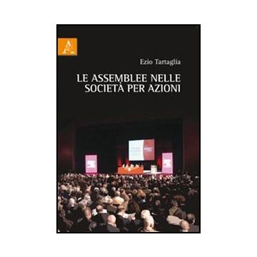 Le Assemblee Nelle Societa' Per Azioni  - Tartaglia Ezio - Aracne - 9788854840638
