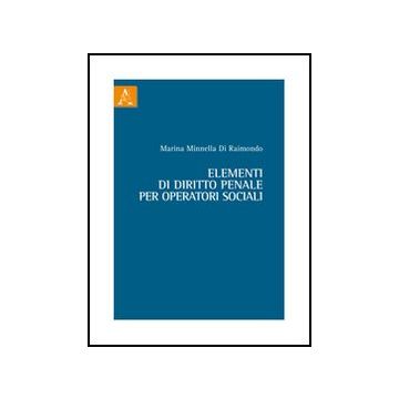 Elementi Di Diritto Penale Per Operatori Sociali - Minnella Di Raimondo Marina - Aracne - 9788854841116